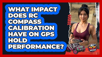 What Impact Does RC Compass Calibration Have On GPS Hold Performance? - RC Toy Central