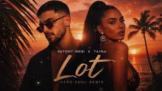 BUTRINT IMERI x TAYNA – Lot | Afro Soul Remix 2026 🌅 