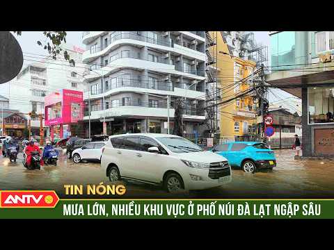 Heavy rain causes severe flooding in many areas of the mountain city of Da Lat | ANTV