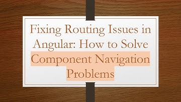 Fixing Routing Issues in Angular: How to Solve Component Navigation Problems