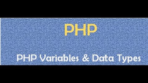 Part 4 PHP Data Types & Variables