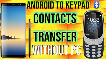 how to transfer contacts from android to keypad phone | Android To Nokia Contacts Transfer via BT