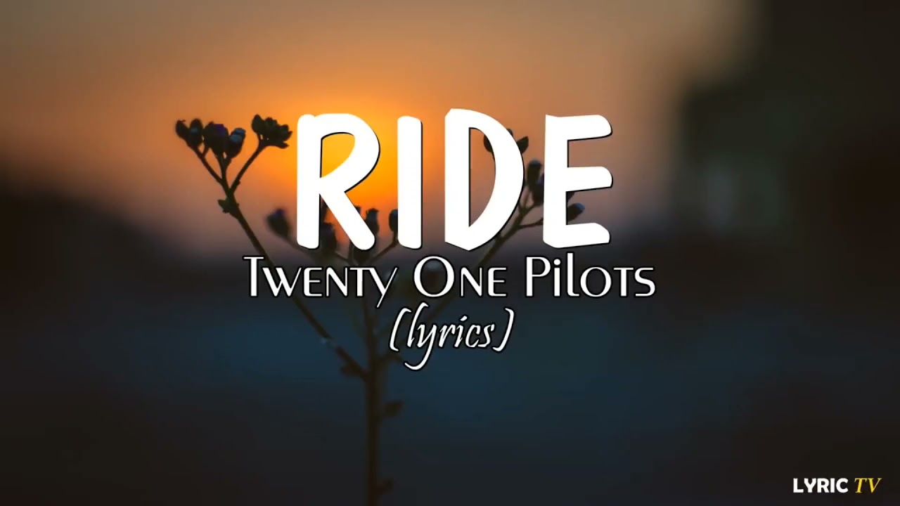 Twenty One Pilots   Ride  lyrics  1 hour