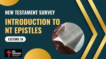 Introduction to NT Epistles | NT Survey 2 | Lecture 1a | Rev. Tim Nicholls | But Servants