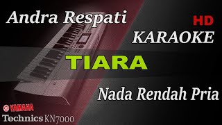 ANDRA RESPATI - TIARA ( NADA RENDAH PRIA ) || KARAOKE