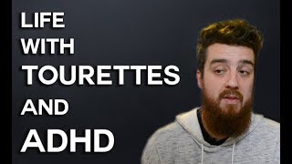 Living with Tourettes and ADHD