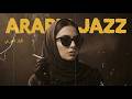 Arabian Nights Western Arabic Jazz Fusion Smooth Hijaz Lounge Ep 25 