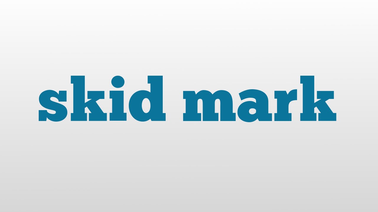 Skidmark Meaning Skidmark Meaning