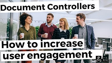 How to increase user engagement - A guide for Document Controllers (tutorial)