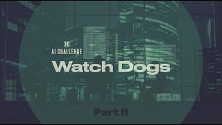 3D AI Challenge | Watch Dogs Final Renders Reveal