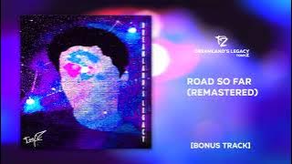 TonyZ - 'Road So Far (The Remaster)' [Bonus Track] (Dreamland's Legacy 2022)