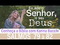 CONHEÇA A BÍBLIA COM KARINA BACCHI - SALMOS 79 à 82