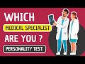 Which Medical Specialty Suits your Personality ? Personality Test