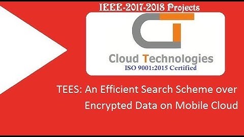 TEES: An Efficient Search Scheme over Encrypted Data on Mobile Cloud| IEEE Projects