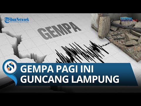 BMKG: Gempa terkini Guncang Lampung pada Jumat 13 Mei 2022 Pagi Tadi.