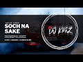 SOCH NA SAKE KOMPA MIX DJ KRIIZ