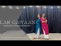 Lar gaiyaan  wedding choreography  jeel patel  rushita chaudhary