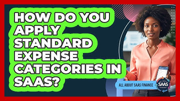 How Do You Apply Standard Expense Categories In SaaS?
