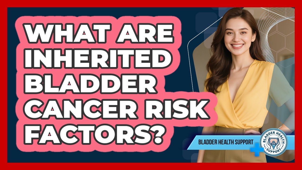 What Are Inherited Bladder Cancer Risk Factors?