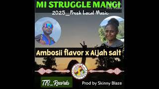 Struggle Mangi_Ace Pasu[Ambosii Flavor & Aijah & Rakata] 2025|Local Tts Prod By Skinnyblaze