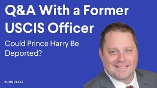 Could Prince Harry Be Deported? A Former USCIS Officer Weighs In | June 2023