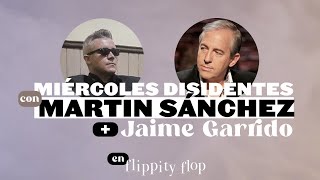 Miércoles disidentes con Martin Sánchez y Jaime Garrido