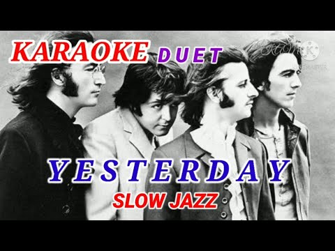 YESTERDAY BEATLES SLOW JAZZ DUET KARAOKE LIRIK TANPA VOCAL 