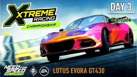 NFS No Limits  LOTUS Evora GT430   XTREME RACING CHAMPIONSHIP    Day 3 - Aptitude