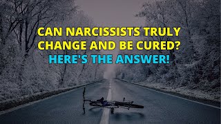 🔴Can Narcissists Truly Change and Be Cured? Here's the Answer | Narcissism | NPD