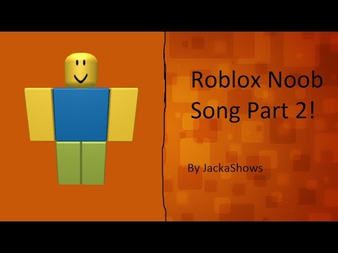 Roblox Noob Song Part 2 Youtube - noob song roblox code working