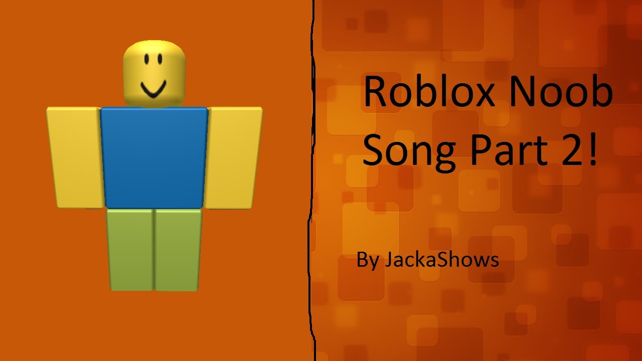 Roblox Noob Song Part 2 Youtube
