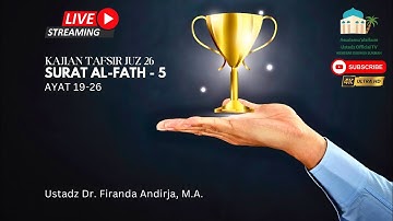 🔵[LIVE] Tafsir Juz 26: Surat Al-Fath #5 Ayat 19-Dst "26" - Ustadz Dr. Firanda Andirja, M.A.