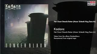 Kadanz - Het Gaat Steeds Beter (Maar Schenk Nog Eens In!) (Taken from the album Donkerblauw)