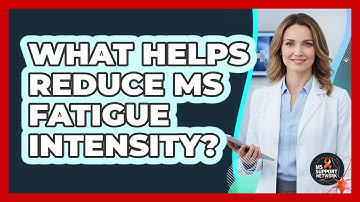 What Helps Reduce MS Fatigue Intensity?