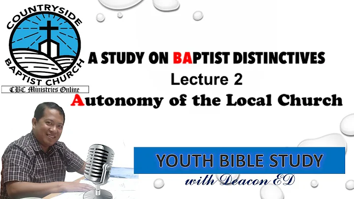 Baptist Distinctives 2: Autonomy of the Local Church - Bible Study Lessons