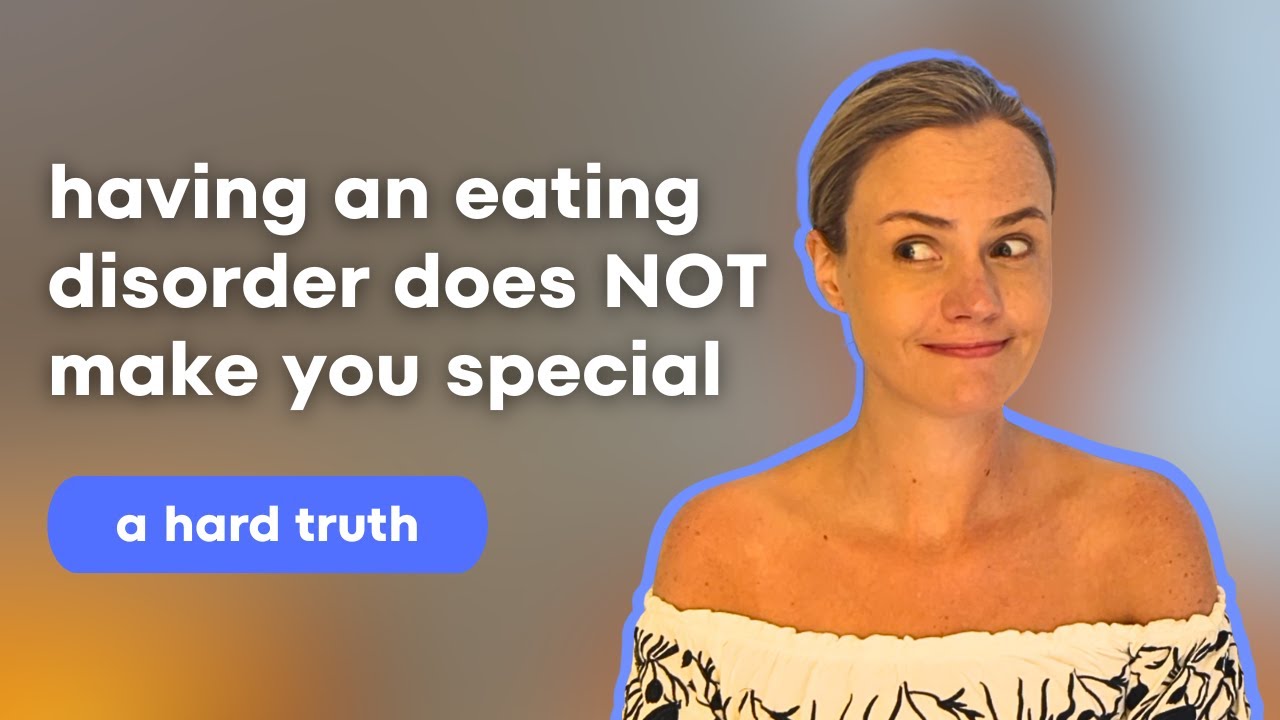 Наличие расстройства пищевого поведения не делает вас особенным.