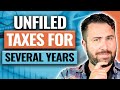 Do you have unfiled taxes for several years do not worry