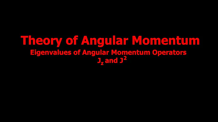 Part 03: Eigenvalues of Angular Momentum Operators Jz and J²