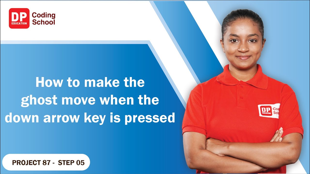 Project 87 Step 5 - How to move the ghost when the down arrow key is ...