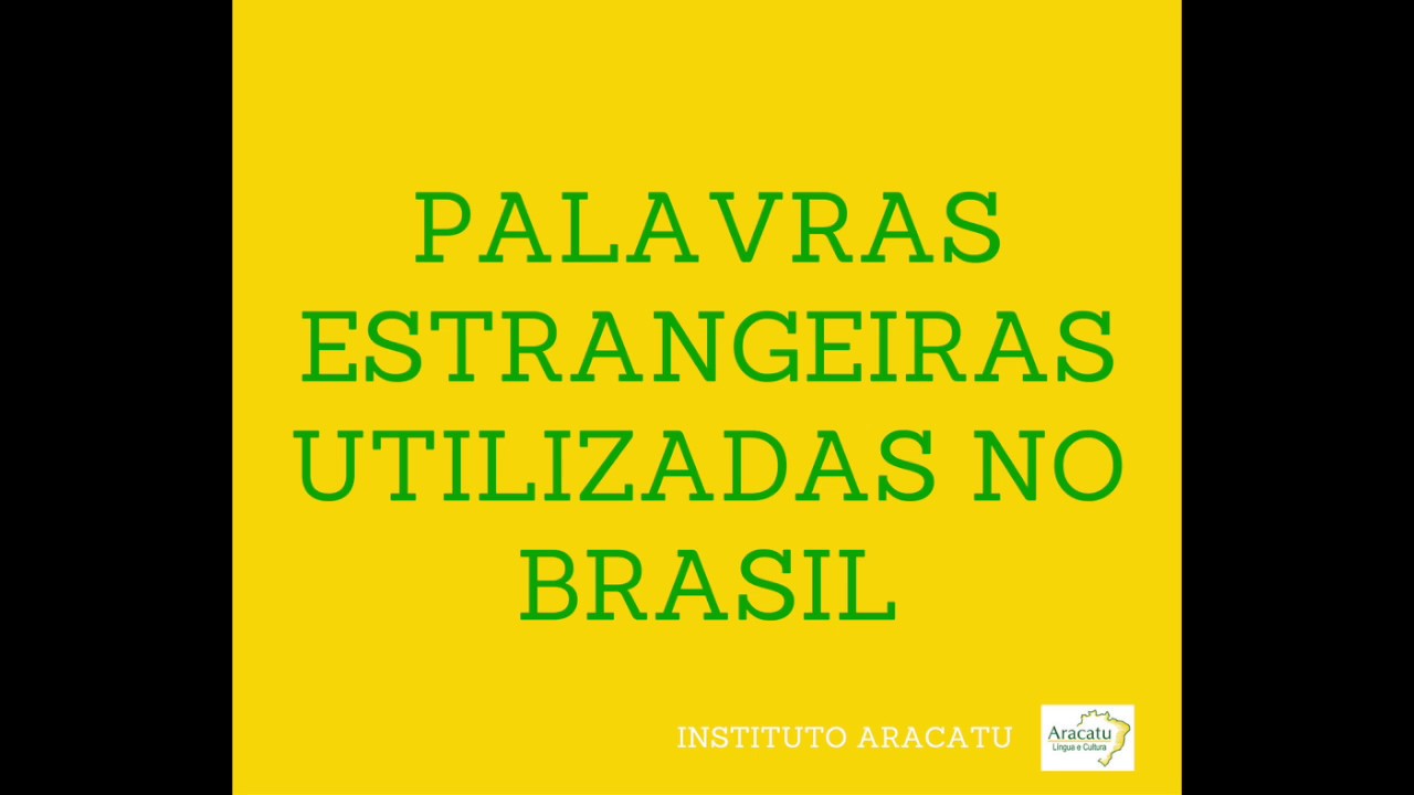 Exemplos De Palavras Estrangeiras Usadas No Brasil
