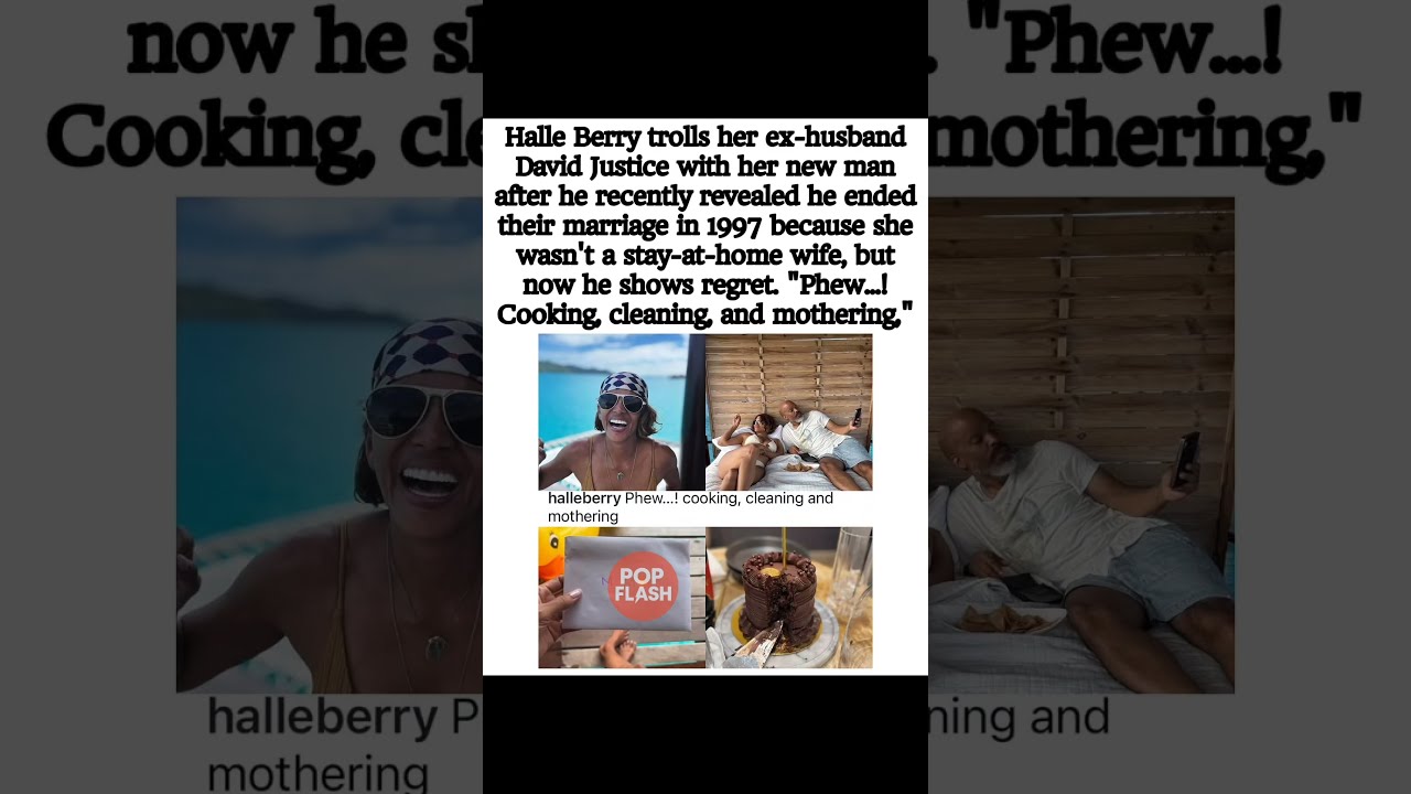 Halle Berry Trolls Ex Husband David Justice With Her New Man After His Regret Halleberry Shorts
