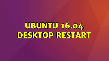 Ubuntu: Ubuntu 16.04 Desktop Restart