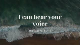 I can hear Your voice _ Michael W. Smith (Lyrics Video)