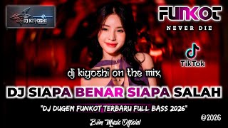 Dj Kiyoshi  Best Funkot Dj Siapa Benar Siapa Salah Dj Bukan Tak Setiadj Sembilu Berbisa