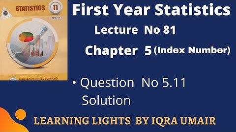 First Year Statistics Chapter 5 Question No 5.11 Solution || Lecture 81 || Index Number Urdu Hindi