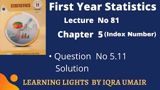 First Year Statistics Chapter 5 Question No 5.11 Solution || Lecture 81 || Index Number Urdu Hindi