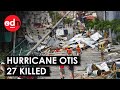 At least 27 killed After Hurricane Otis Destroys Mexico&#39;s Acapulco