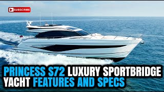 Experience Luxury:  Princess S72 Luxury Sportbridge Yacht Features and Specs
