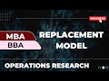 Replacement Model | Replacement Model in Operations Research |Operations Research |OR | BBA | MBA