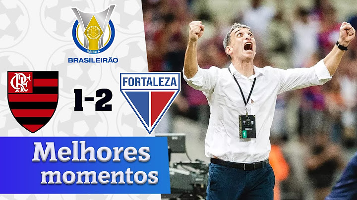 Flamengo 1 x 2 Fortaleza | Campeonato Brasileiro | Melhores momentos
